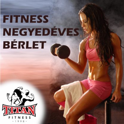 Titán Fitness Negyed Éves Bérlet